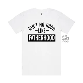 Ain't No Hood Like Fatherhood T-Shirt