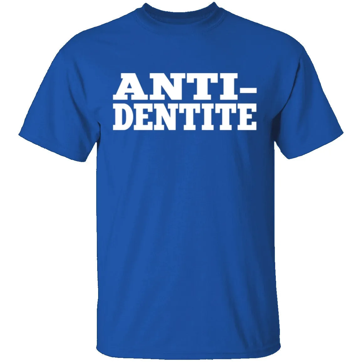 Anti-Dentite T-Shirt