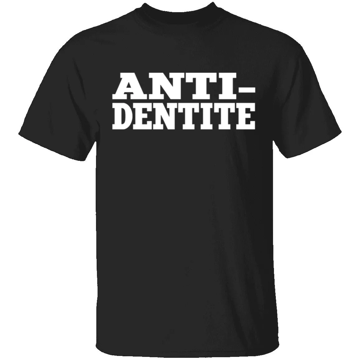 Anti-Dentite T-Shirt