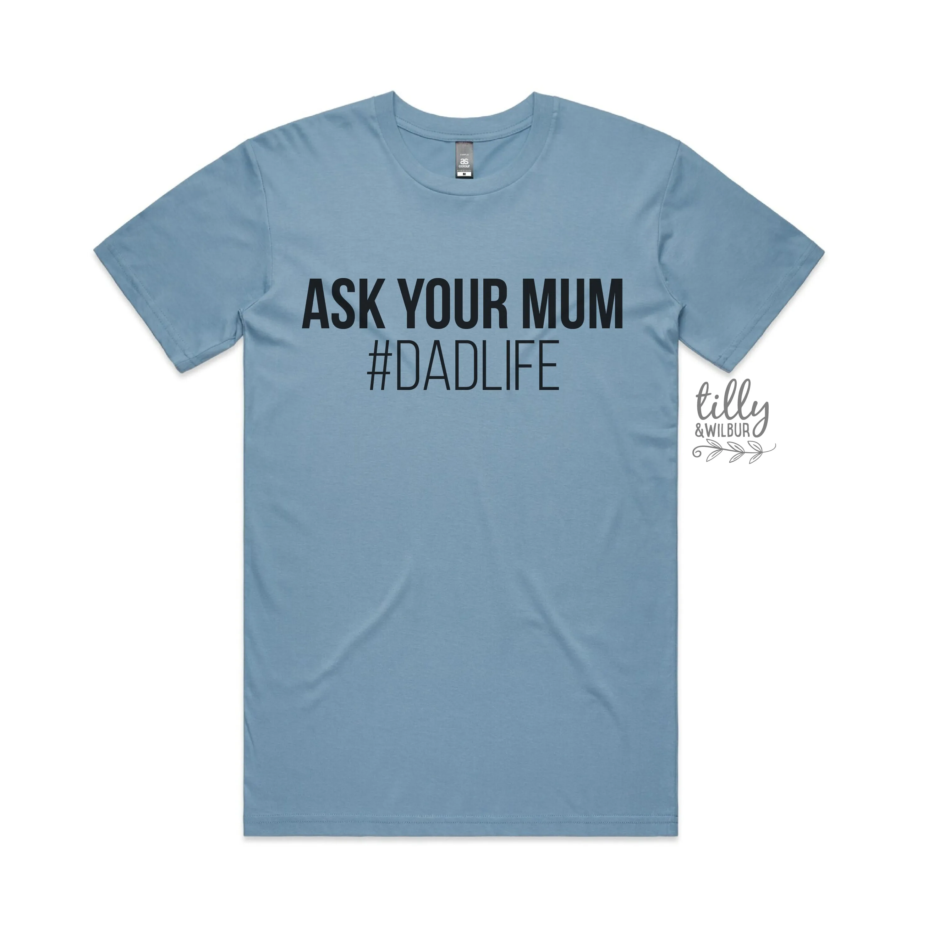 Ask Your Mum #Dadlife T-Shirt