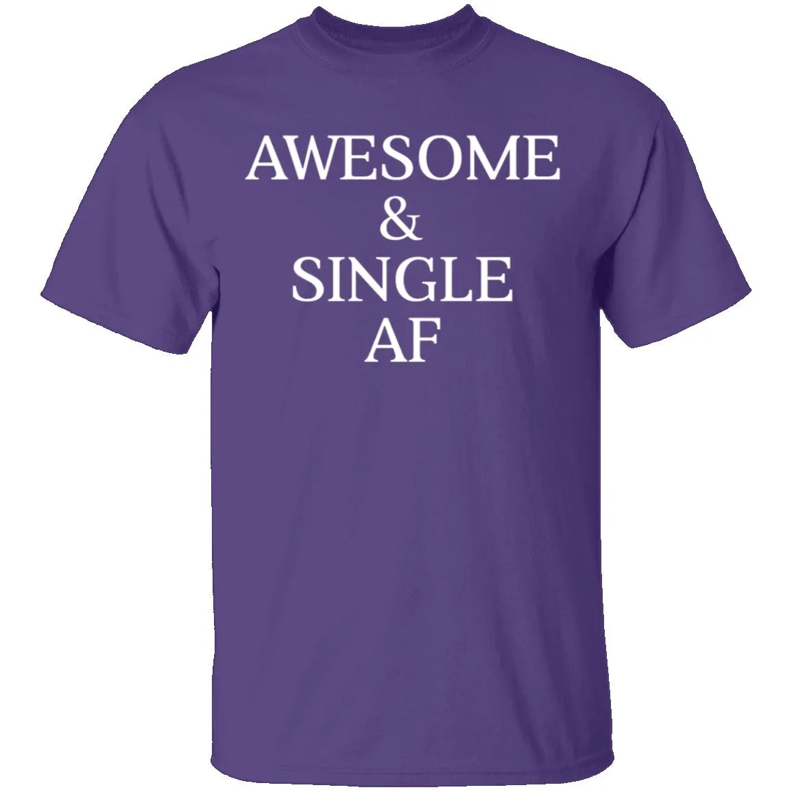 Awesome & Single AF T-Shirt