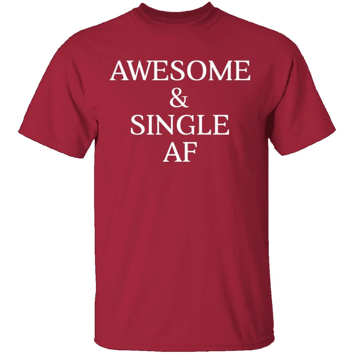 Awesome & Single AF T-Shirt