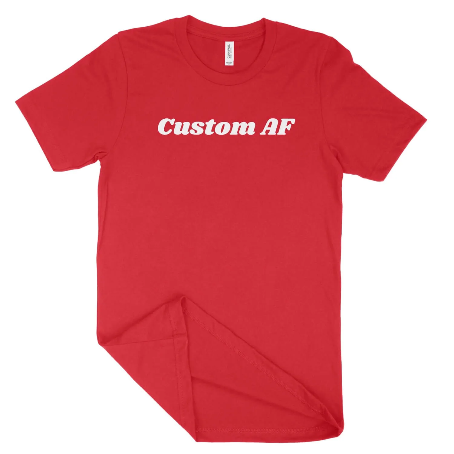 Custom AF Unisex T-Shirt